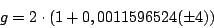 \begin{displaymath}
g = 2\cdot(1+0,0011596524(\pm4))
\end{displaymath}